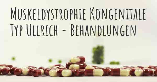 Muskeldystrophie Kongenitale Typ Ullrich - Behandlungen
