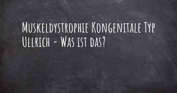 Muskeldystrophie Kongenitale Typ Ullrich - Was ist das?