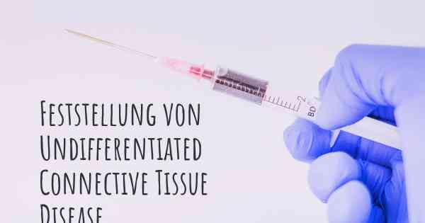 Feststellung von Undifferentiated Connective Tissue Disease