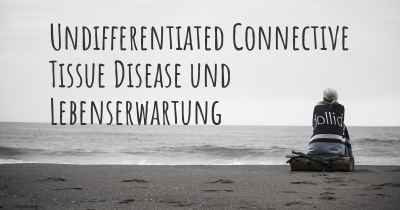 Undifferentiated Connective Tissue Disease und Lebenserwartung