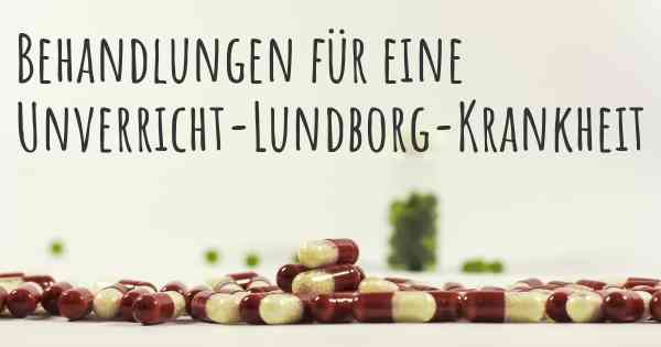 Behandlungen für eine Unverricht-Lundborg-Krankheit