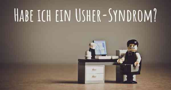 Habe ich ein Usher-Syndrom?