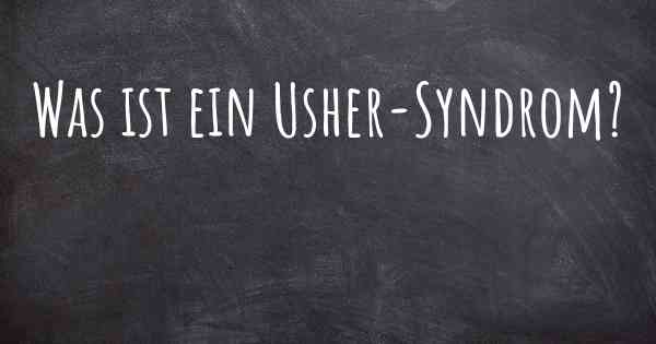 Was ist ein Usher-Syndrom?