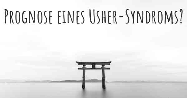 Prognose eines Usher-Syndroms?