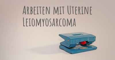 Arbeiten mit Uterine Leiomyosarcoma