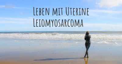 Leben mit Uterine Leiomyosarcoma