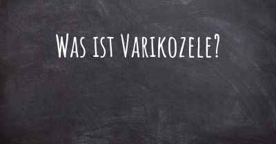 Was ist Varikozele?