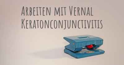 Arbeiten mit Vernal Keratonconjunctivitis