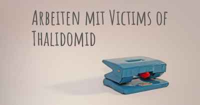 Arbeiten mit Victims of Thalidomid
