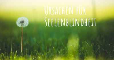 Ursachen für Seelenblindheit