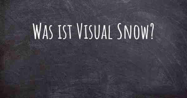 Was ist Visual Snow?