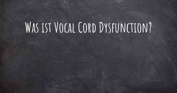 Was ist Vocal Cord Dysfunction?