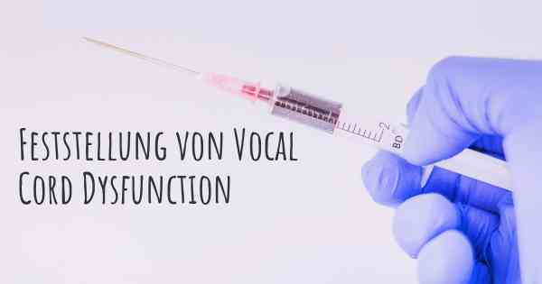 Feststellung von Vocal Cord Dysfunction