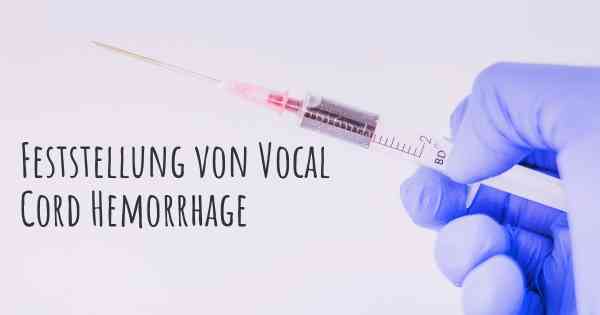Feststellung von Vocal Cord Hemorrhage