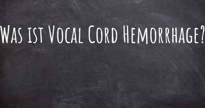 Was ist Vocal Cord Hemorrhage?