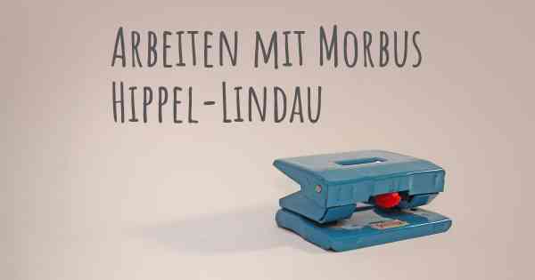 Arbeiten mit Morbus Hippel-Lindau