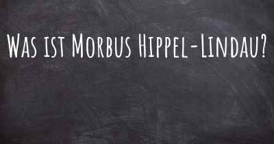 Was ist Morbus Hippel-Lindau?