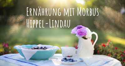 Ernährung mit Morbus Hippel-Lindau