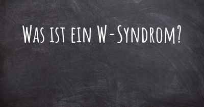 Was ist ein W-Syndrom?