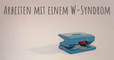 Arbeiten mit einem W-Syndrom