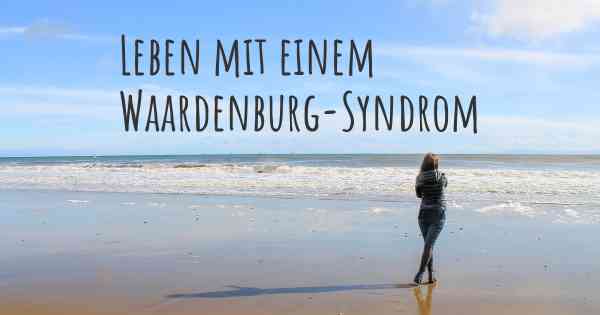 Leben mit einem Waardenburg-Syndrom