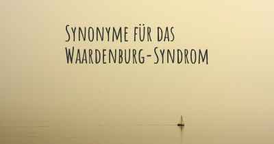 Synonyme für das Waardenburg-Syndrom