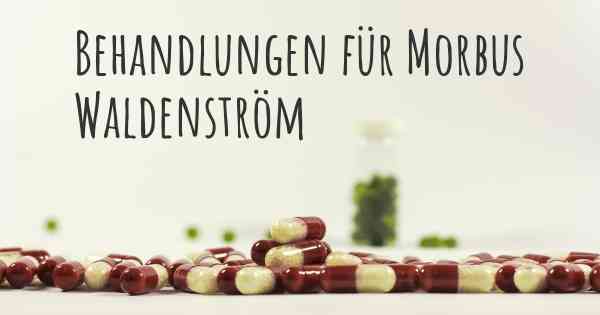 Behandlungen für Morbus Waldenström