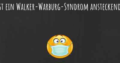Ist ein Walker-Warburg-Syndrom ansteckend?