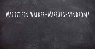 Was ist ein Walker-Warburg-Syndrom?