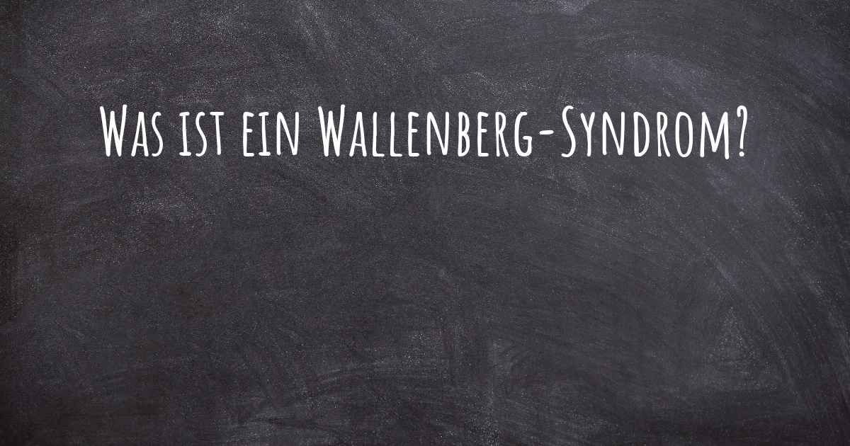 Was ist das Wallenberg Syndrom? Was ist das Wallenberg Syndrom?