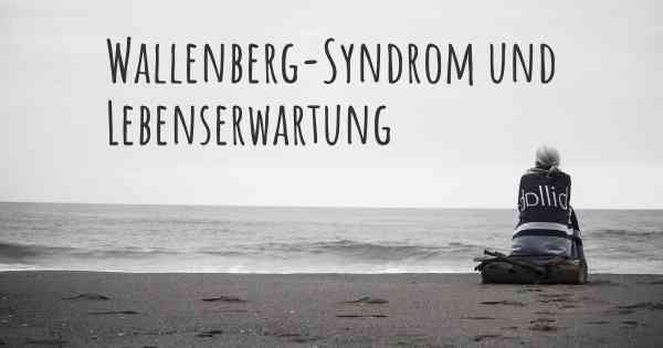 Wallenberg-Syndrom und Lebenserwartung