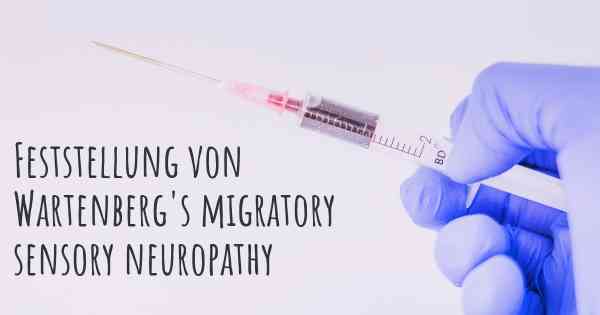 Feststellung von Wartenberg's migratory sensory neuropathy