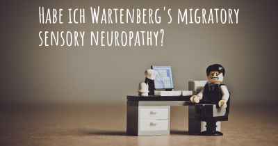 Habe ich Wartenberg's migratory sensory neuropathy?