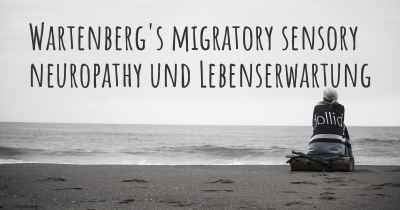 Wartenberg's migratory sensory neuropathy und Lebenserwartung