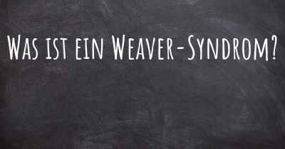 Was ist ein Weaver-Syndrom?