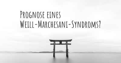 Prognose eines Weill-Marchesani-Syndroms?