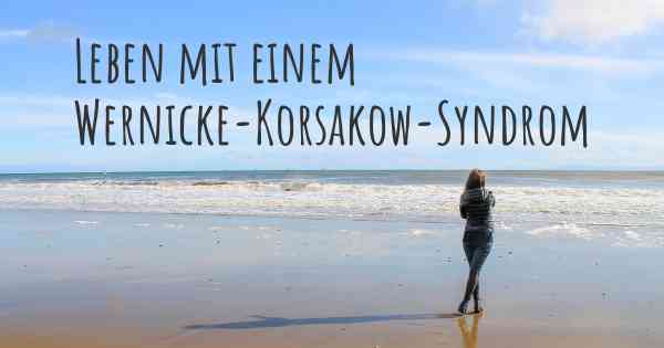 Leben mit einem Wernicke-Korsakow-Syndrom