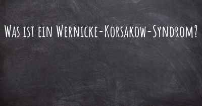 Was ist ein Wernicke-Korsakow-Syndrom?
