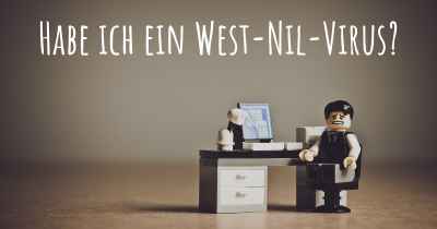 Habe ich ein West-Nil-Virus?