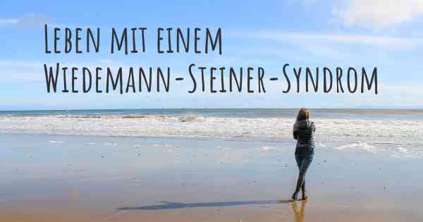 Leben mit einem Wiedemann-Steiner-Syndrom