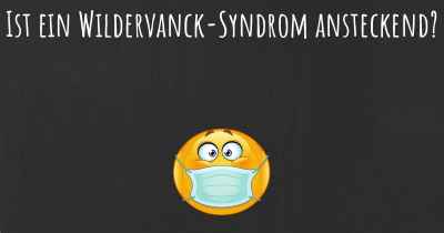 Ist ein Wildervanck-Syndrom ansteckend?