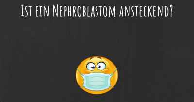 Ist ein Nephroblastom ansteckend?