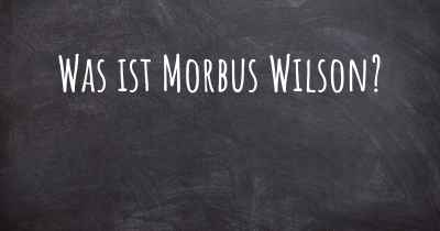 Was ist Morbus Wilson?