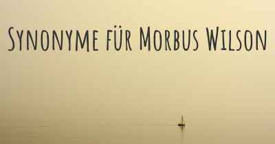 Synonyme für Morbus Wilson