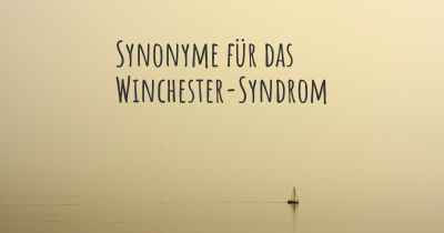 Synonyme für das Winchester-Syndrom
