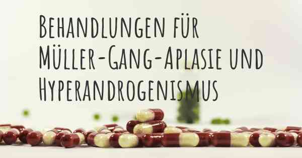 Behandlungen für Müller-Gang-Aplasie und Hyperandrogenismus