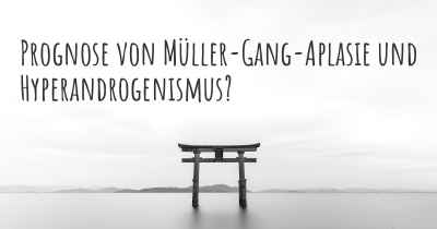 Prognose von Müller-Gang-Aplasie und Hyperandrogenismus?