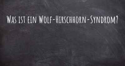 Was ist ein Wolf-Hirschhorn-Syndrom?