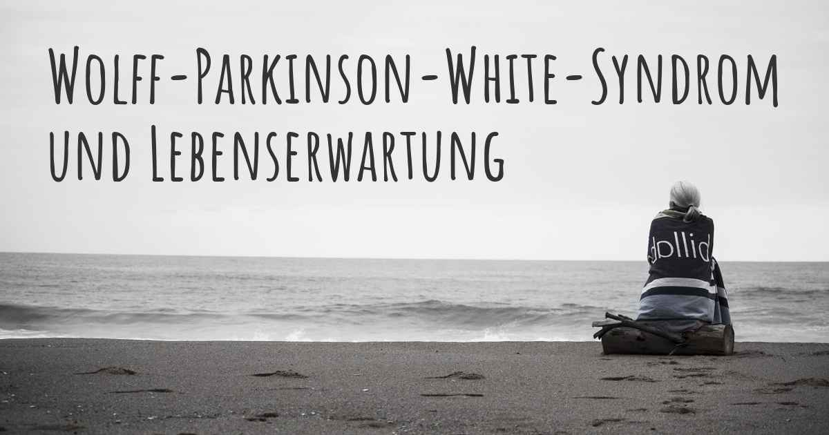 Wolff Parkinson White Syndrom Lebenserwartung