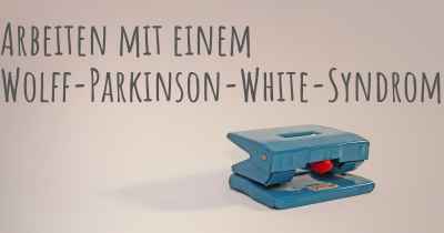 Arbeiten mit einem Wolff-Parkinson-White-Syndrom